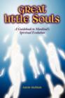 Image for Great Little Souls : A Guidebook to Mankind&#39;s Spiritual Evolution