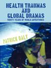 Image for Health Traumas and Global Dramas : Thirty Years Of World Adventures