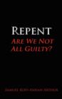 Image for Repent, Are We Not All Guilty?