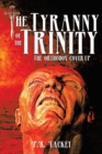 Image for The Tyranny of the Trinity : The Orthodox Cover-up