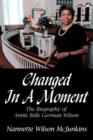 Image for Changed In A Moment : The Biography of Annie Belle German Wilson