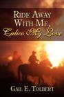 Image for Ride Away With Me, Calico My Love