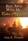 Image for Ride Away with Me, Calico My Love