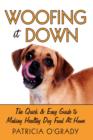 Image for Woofing it Down : The Quick &amp; Easy Guide to Making Healthy Dog Food at Home