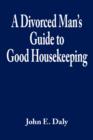 Image for A Divorced Man&#39;s Guide to Good Housekeeping