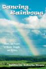 Image for Dancing Rainbows : Poems and Prayers of Beauty, Struggle, and Mystery