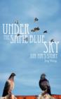 Image for Under the Same Blue Sky : Jun MA&#39;s Story