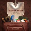 Image for In Your Purse : Archaeology of the American Handbag
