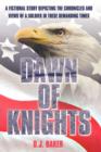 Image for Dawn of Knights : A Fictional Story Depicting the Chronicles and Views of a Soldier in These Demanding Times