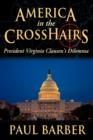 Image for America in the CrossHairs : President Virginia Clausen&#39;s Dilemma