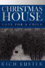 Image for Christmas House : Love for a Child