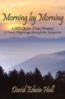 Image for Morning by Morning : 1,025 Quiet Time Poems: A Poetic Pilgrimage Through the Scriptures