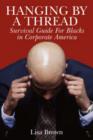 Image for Hanging by a Thread : Survival Guide for Blacks in Corporate America