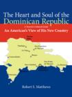 Image for The Heart and Soul of the Dominican Republic : An American&#39;s View of His New Country