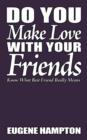 Image for Do You Make Love With Your Friends : Know What Best Friend Really Means