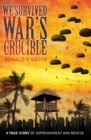 Image for We Survived War&#39;s Crucible: A True Story of Imprisonment and Rescue in World War Ii Philippines