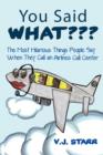 Image for You Said What??? : The Most Hilarious Things People Say When They Call an Airlines Call Center