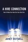 Image for A Hire Connection : How To Make Your Next Hire Your Best Hire