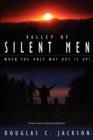 Image for Valley of Silent Men : When the Only Way Out is Up!