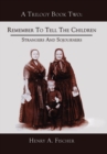 Image for Remember To Tell The Children : Book Two: Strangers And Sojourners