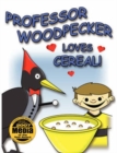 Image for Professor Woodpecker(R) Loves Cereal