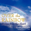 Image for Over the Rainbow : Poems from the Heart