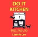 Image for Do it in the Kitchen : Briefs - Tales - Tips - To Set Your Coals On Fire