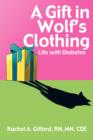 Image for A Gift in Wolf&#39;s Clothing : Life With Diabetes