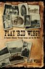 Image for Play &#39;Red Wing&#39;! : A Family&#39;s Odyssey Through Europe and the Old West