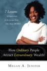 Image for How Ordinary People Attract Extraordinary Wealth : 7 Lessons of Empowerment for the Average Person Who Wants More