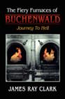Image for The Fiery Furnaces of Buchenwald : Journey to Hell