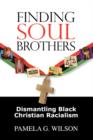 Image for Finding Soul Brothers : Dismantling Black Christian Racialism