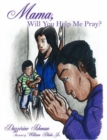 Image for Mama, Will You Help Me Pray?