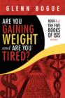 Image for Are You Gaining Weight and are You Tired? : Book I of the Five Books of Isis Series
