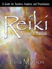 Image for The Reiki Teacher&#39;s Manual : A Guide for Teachers, Students and Practitioners