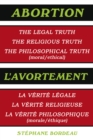 Image for Abortion: The Legal Truth, the Religious Truth, the Philosophical Truth (Moral/Ethical)