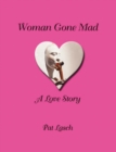 Image for Woman Gone Mad : A Love Story
