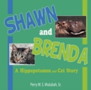 Image for Shawn And Brenda : A Hippopotamus And Cat Story