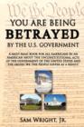 Image for You are Being Betrayed by the U.S. Government