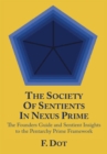 Image for Society of Sentients in Nexus Prime: The Founders Guide and Sentient Insights to the Pentarchy Prime Framework