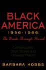 Image for Black America 1956-1966 : The Break-Through Period: Contemporary Short Stories and Universal Poems