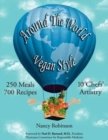 Image for Around the World Vegan Style : 250 Meals, 700 Recipes, 10 Chefs&#39; Artistry