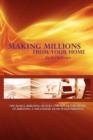Image for Making Millions from Your Home : The Basics, Building Blocks, and Breakthroughs of Running a Successful Home-Based Business