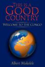 Image for This is a Good Country : Welcome to the Congo