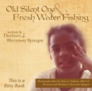 Image for Old Silent One and Fresh Water Fishing