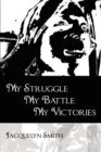 Image for My Struggle My Battle My Victories