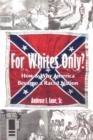 Image for For Whites Only? How and Why America Became a Racist Nation