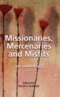 Image for Missionaries, Mercenaries and Misfits : An Anthology