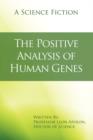 Image for The Positive Analysis of Human Genes : A Science Fiction