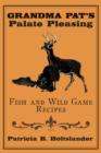 Image for Grandma Pat&#39;s Palate Pleasing Fish and Wild Game Recipes